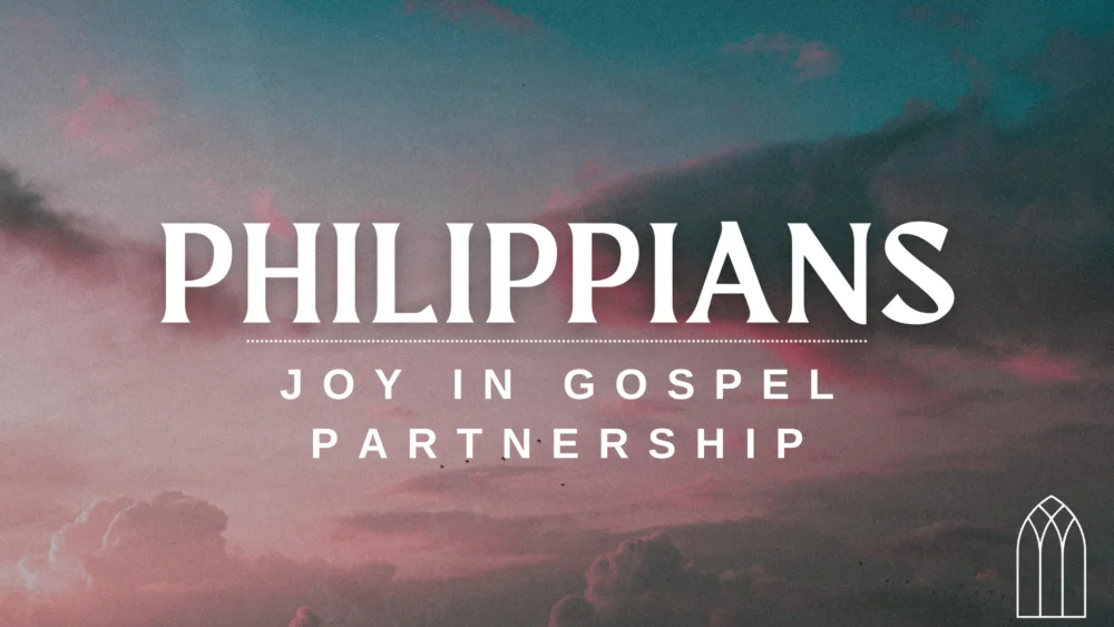 Philippians; Joy in Gospel Partnership